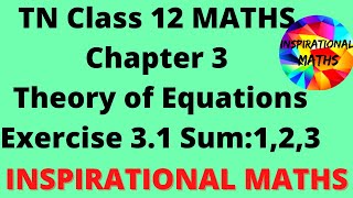 TN Class 12 Maths Chapter 3 (THEORY OF EQUATIONS) Exercise : 3.1 Sum 1,2 and 3 | Inspirational Maths