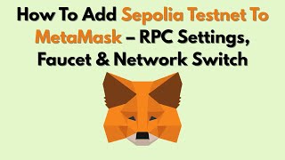 How To Add Sepolia Testnet To MetaMask – RPC Settings, Faucet & Network Switch