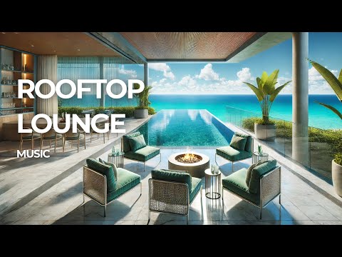 ROOFTOP LOUNGE MUSIC - Chill Out / Deep House / Cool Music