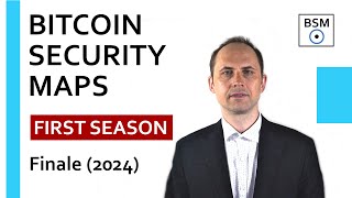 Bitcoin Security Maps - First Season - FINALE (2024)