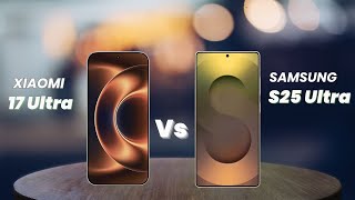 Xiaomi 17 Ultra vs Samsung Galaxy S25 Ultra 🔥 Camera, Performance & Battery Comparison (2025)
