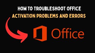 How to troubleshoot Office Activation problems and errors
