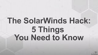 The SolarWinds Hack: 5 Things You Need to Know