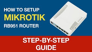 MikroTik RB951 Router Setup Made Simple