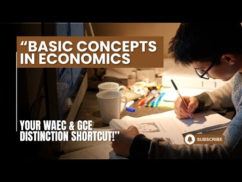 “Basic Concepts in Economics: Your WAEC & GCE Distinction Shortcut!”