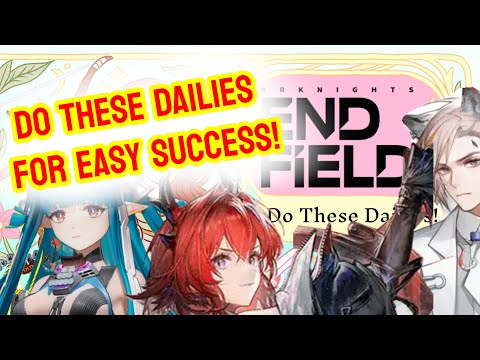 [ARKNIGHTS: ENDFIELD] Do These Dailies for Easy Success!