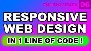 Web Development: 06 - Responsive Web Design In 1 Line of Code Tutorial