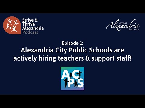 Strive and Thrive Alexandria Podcast, Episode 1: ACPS Schools are Hiring