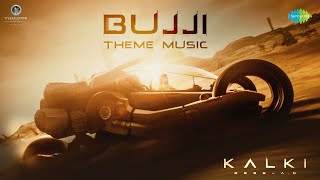 BUJJI THEME MUSIC | EXTENDED CUT | KALKI 2898 AD | PRABHAS | NAG ASWIN | AMITABH | KAMAL HASSAN