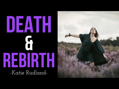 Katie Rudland - Death & Rebirth