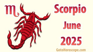 SCORPIO June 2025 Horoscope ♏ GoToHoroscope