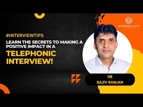 Learn the secrets to making a positive impact in a telephonic interview | Interview Vision