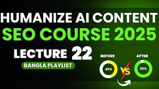 Humanize AI Content Like a Pro | AI Content Humanization Secrets | SEO Course 2025 | Class 22