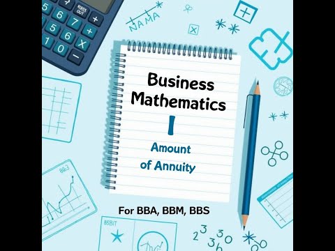 Amount of Annuity| Business Mathematics - I | BBA,BBM,BBS
