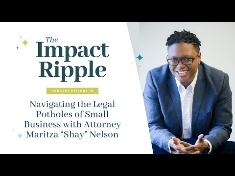 Navigating the Legal Potholes of Small Business with Attorney Maritza “Shay” Nelson