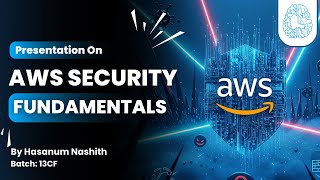 Presentation on AWS Security Fundamentals by Hasanum Nashith | 13CF Batch | CyberSapiens #AWS
