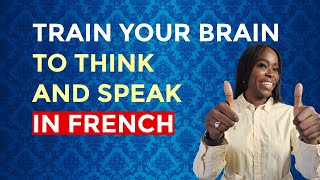 Train Your Brain to Think in French in Just 5 Minutes a Day