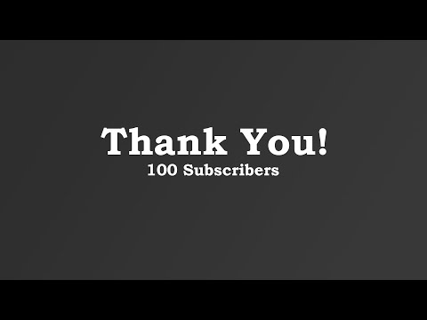 Thank You For 100 Subscribers!