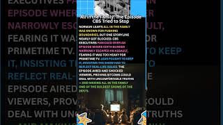 All in the Family The Episode CBS Tried to Stop #AllInTheFamily #ClassicSitcoms #70sTV