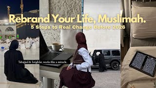 Muslimah Glow-Up Guide: How to Rebrand Your Life Before 2026