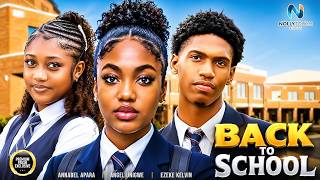 BACK TO SCHOOL (EZEKE KELVIN  ANNABEL APARA ANGEL UNIGWE) - nigerian movies 2026 latest full Movies