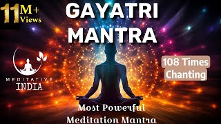 GAYATRI MANTRA 108 Times CHANTING | Soothing & Relaxing, Powerful Mantra For Meditation, Inner Peace