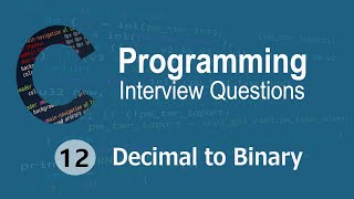 C Interview Questions tutorial #12 - Decimal To Binary  || Codenemy