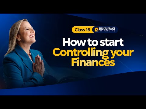 How to start controlling your finances | Session 16 - Biblical Finance Intensive