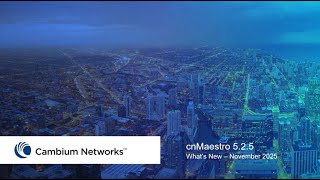 cnMaestro 5.2.5 - What's New - November 2025