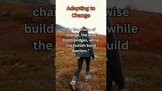 Adapting to Change #BuildBridges #AdaptToChange #WiseLeadership