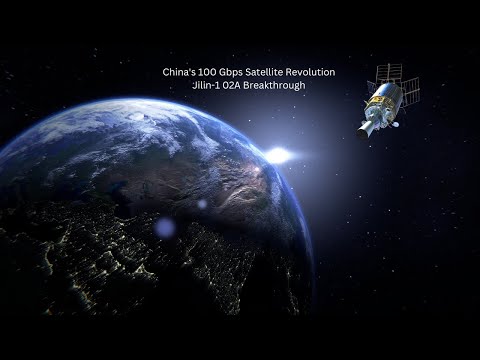 China's 100 Gbps Satellite Revolution | Jilin-1 02A Breakthrough