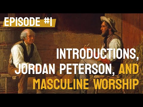 Introductions, Jordan Peterson, and Masculine Worship
