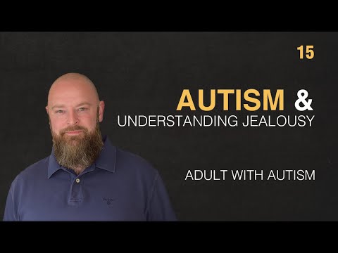 Adult with Autism | Autism & Understanding Jealousy | 15