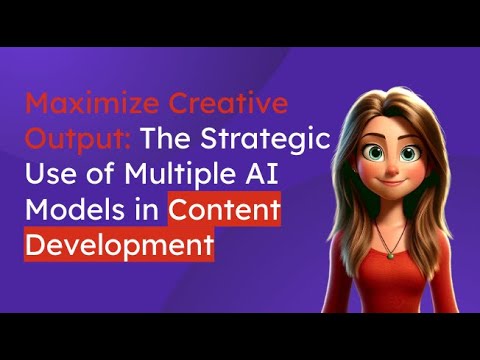 Maximize Creative Output: The Strategic Use of Multiple AI Models in Content Development