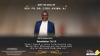 Celebrating the Life of the Late REV. FR. DR. CYRIL ARIMA, AJ