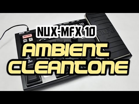 NUX-MFX 10  | Ambient Cleantone Patch