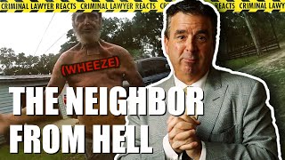 Criminal Lawyer Reacts to the Neighbor From Hell