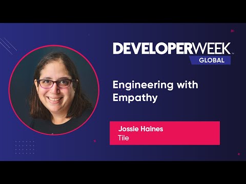Engineering With Empathy (DeveloperWeek Global 2020)