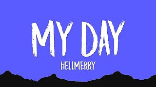 HELLMERRY - My Day (Lyrics)