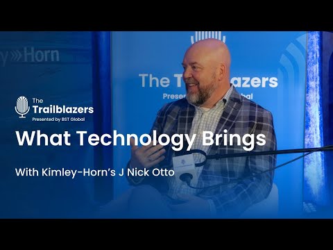 What Technology Brings With Kimley-Horn's J Nick Otto