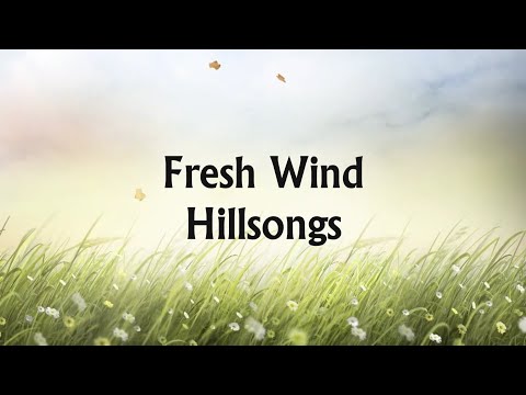 Hillsong Worship | Fresh Wind | Lyrics