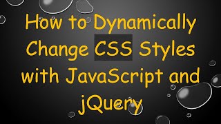 How to Dynamically Change CSS Styles with JavaScript and jQuery