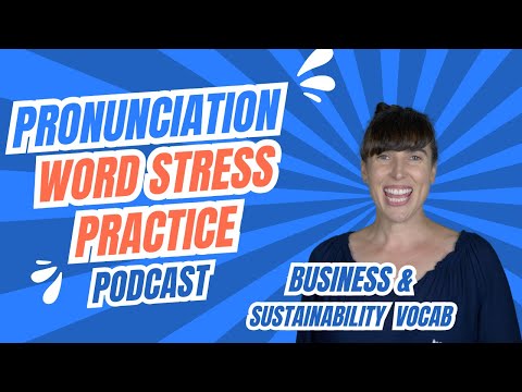 English Pronunciation - Word Stress Practice - Business & Sustainability Vocabulary