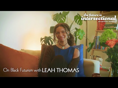 On Black Futurism with Leah Thomas