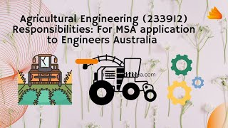 Agricultural Engineering (233912) Responsibilities: For MSA application to Engineers Australia