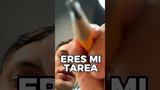 ERES MI TAREA 📄 ✏️ #asmr #shorts #asmrvideo #comedia