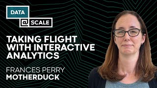 Taking Flight with Interactive Analytics | Frances Perry