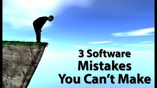 3 Software Mistakes You Can't Make