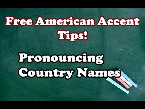 Perfecting Your American Accent Video 3: Pronouncing Country Names