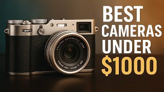 6 Best Cameras Under $1000 for Beginners & Content Creators (2025)